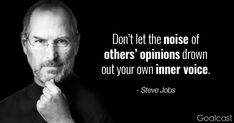 steve jobs with a quote on it that says don't let the noise of others'opinions drown out your own inner voice