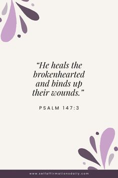 an image with the words, he heals the brokenhearted and bends up their boundss