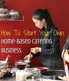 three women are preparing food in a kitchen with the words how to start your own home - based catering business