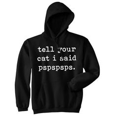 I speak cat! Don't let the name fool you, here at Crazy Dog T shirts, we are just as crazy about cats as we are pups! We design all kinds of funny cat-themed apparel from cool cat lady tees, cozy sarcastic humor hoodies, and quirky fun pattern kitty socks. Whether you are a cat lover or animal lover, celebrate your love for your kitty and goofy cat memes in one of our cute kitten apparel today! Crazy Dogs unisex hoodies are made with 100% pre-shrunk poly cotton blends for an ultra comfortable fit and feel. Our funny graphic novelty hooded sweatshirts are printed with the highest grade ink on state of the art equipment so our designs will last and won't fade over time. Our cozy hoodies pair well with your favorite pair of jeans and make perfect Birthday or Christmas gifts! This is a S Black Goofy Cat, Crazy Dogs, Pin Ideas, Cat Pajamas, Animal Sweatshirt, Art Equipment, Cat Themed, Funny Outfits, Puppy Clothes