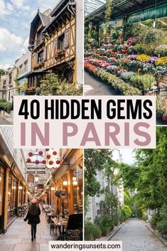 the top 10 hidden gems in paris, france with text overlay that reads 40 hidden gems in paris