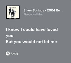 silver springs - 2006 re r i know i could have loved you but you would not let me