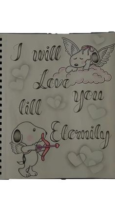 a notebook with writing on it that says i will love you and an image of a dog