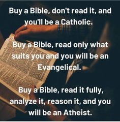 a person holding an open book with the words, buy a bible, don't read it, and you'll be a catholic