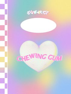 a heart with the word chewing gum on it in front of a checkered background