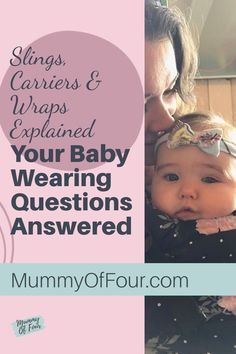 a woman holding a baby in her arms with the words, slings, carriers & wraps explain your baby wearing questions answered