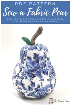 a blue and white flowered vase with text overlay that reads sew a fabric pear