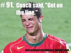 a soccer player with the words coach said,'get on the line'in front of him