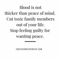 Stop Feeling Guilty, Toxic Family Quotes, Toxic Quotes, Stop Feeling, Feeling Guilty, Toxic Family, Family Ties, People Quotes