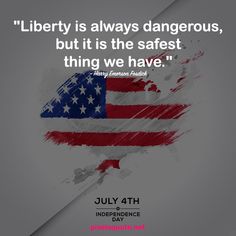 an american flag with the words liberty is always dangerous, but it is the safest thing we have