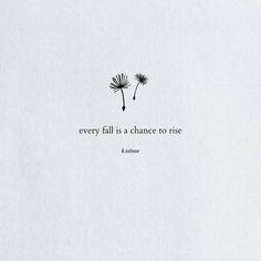 a dandelion with a quote on it that says, every fall is a chance to rise