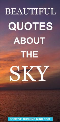 the sky with text that reads, beautiful quotes about the sky positive thinking mind com