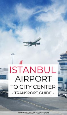 an airport with the words, stanbul airport to city center - transport guide