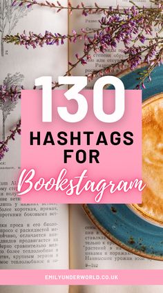 an open book with the title 130 hashtags for bookstagramgram on it