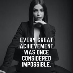 Every great achievement was once  considered impossible. Keep Moving