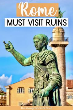 a statue with the words rome must visit ruins