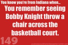 a red background with the words you know you're from indiana when you remember seeing bobby knight throw a chair across the basketball court