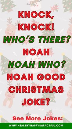 a christmas joke with the words knock knock who's there noah? noah who?