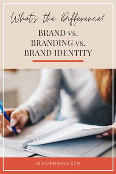 a person writing on a notepad with the words what's the difference? brand vs branding vs brand identity