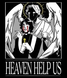 an image of the words heaven help us on a black and white background with angel wings