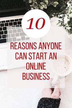 someone is typing on their laptop with the words 10 reasons anyone can start an online business