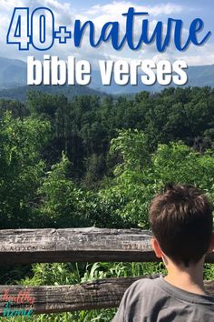 a young boy looking out over the mountains and trees with text overlay that reads 40 + nature bible verses