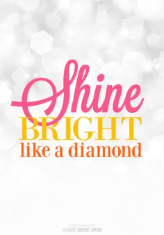 shine bright like a diamond on a white background with pink and yellow lettering that reads shine bright like a diamond