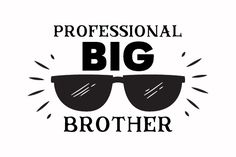 the words professional big brother with sunglasses