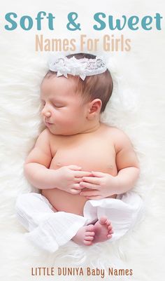 100 Soft and Sweet Girl Names for Your Baby Girl