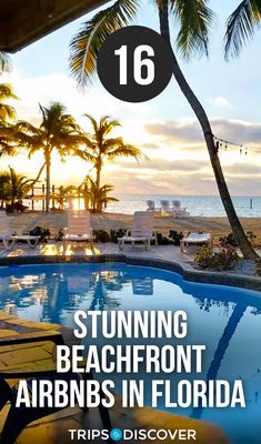 an outdoor swimming pool surrounded by palm trees with the sun setting in the background and text overlay that reads,'16 stunning beachfront airbnbs in florida