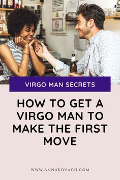 a man and woman sitting at a bar with the text how to get a virgo man to make the first move