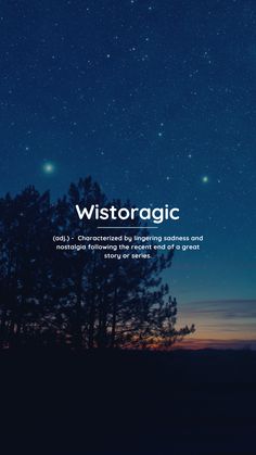 Wistoragic (adj.) - Characterized by lingering sadness and nostalgia following the recent end of a great story or series. Words With Deep Meaning, Quotes Cool