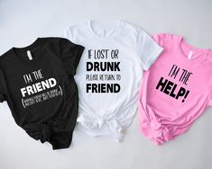 Friends Drunk T-shirts, Best Friends Matching Shirts, If Lost Or Drunk Please Return To Friend Tee, I'm The Friend T-shirt, I'm The Help Tee Each item is sold separately! 1. Check our photos for sizing and color options.  2. Choose your quantity. Feel free to add as many shirts as you wish!  3. Select your size and color from the drop-down menus.  4. Click "ADD TO CART" to add the shirt to your virtual cart.  5. Click "PROCEED TO CHECKOUT" to purchase your shirt.  6. Your shirt is now off to pro Best Friend T Shirts Bff, Friends Matching Shirts, Best Friends Matching, Sarcastic Clothing, Friend Shirts, Best Friend T Shirts, Friend Shirt, Bff Matching, Friends Tee