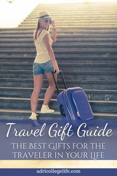 a woman walking up steps with her luggage and the words travel gift guide, the best gifts for the traveler in your life