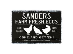 a black and white sign that says sanders farm fresh eggs come and get em