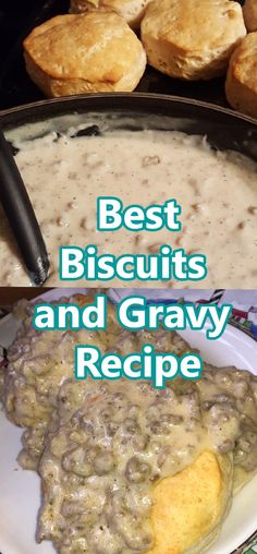 the best biscuits and gravy recipe is in this collage with biscuits