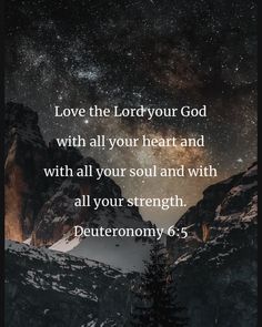 a mountain with the words love the lord your god with all your heart and with all your soul and with all your strength