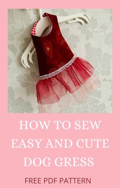 a red and white dress with the words how to sew easy and cute dog dresses