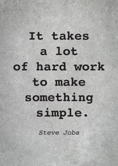 steve jobs quote about hard work and it takes a lot of hard work to make something simple