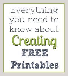 a poster with the words, everything you need to know about creating free printables