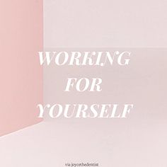 a pink and white photo with the words working for yourself written in white on it