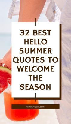 a person holding a watermelon drink with the words, 32 best hello summer quotes to welcome the season