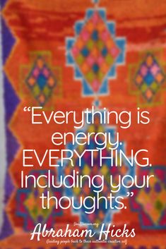 an orange and blue background with the quote everything is energy, everything including your thoughts