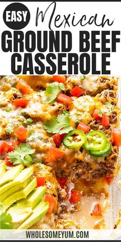 an easy mexican ground beef casserole with avocado and tomatoes on top