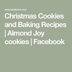 the words christmas cookies and baking recipes almond joy cookies facebook page on a green background