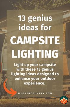 a camper trailer with the words 13 genius ideas for campsite lighting