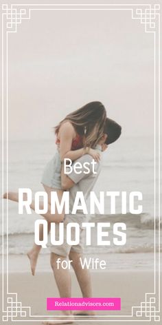 a man and woman kissing on the beach with text that reads best romantic quotes for wife