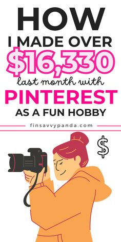 a man holding a camera with the words how i made over $ 350 last month with pinterest as a fun hobby