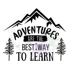 the words adventure are the best way to learn on a white background with trees and mountains