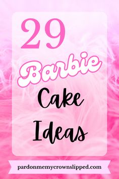 the words, 29 barbie cake ideas are in pink and white with feathers around it